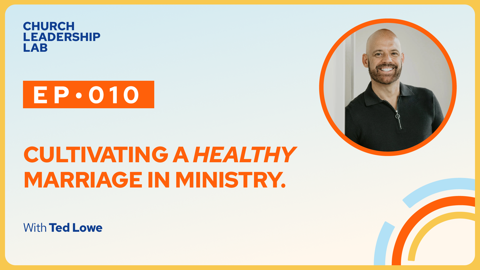 Ep. 010 | Ted Lowe: Cultivating a Healthy Marriage in Ministry