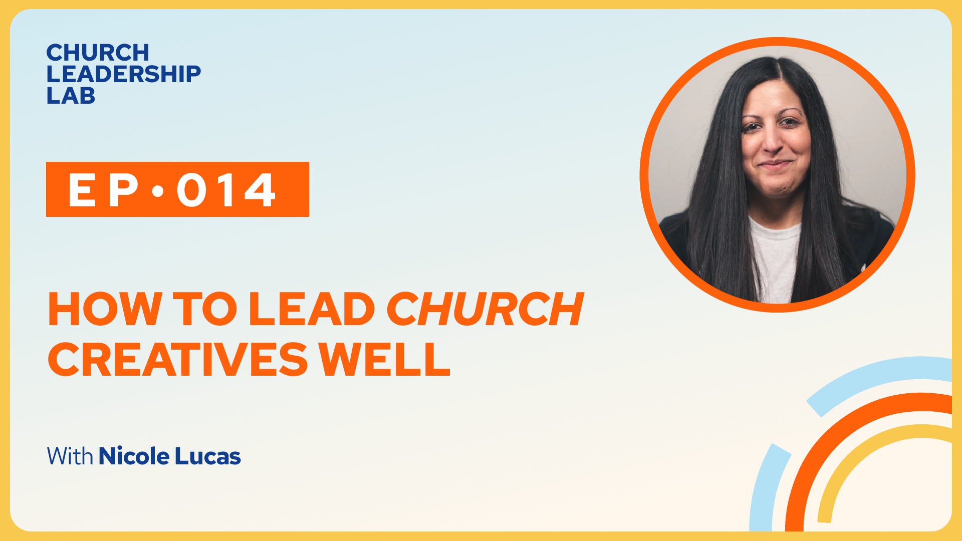 Ep. 014 | Nicole Lucas: How To Lead Church Creatives Well