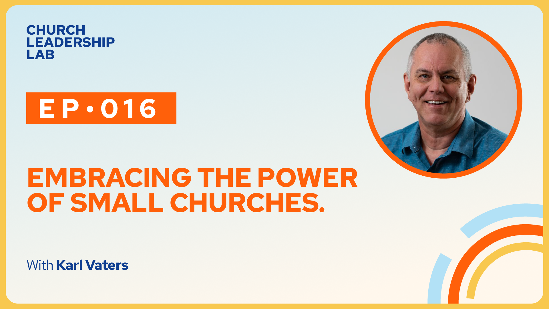 Ep. 016 | Karl Vaters: Embracing The Power of Small Churches