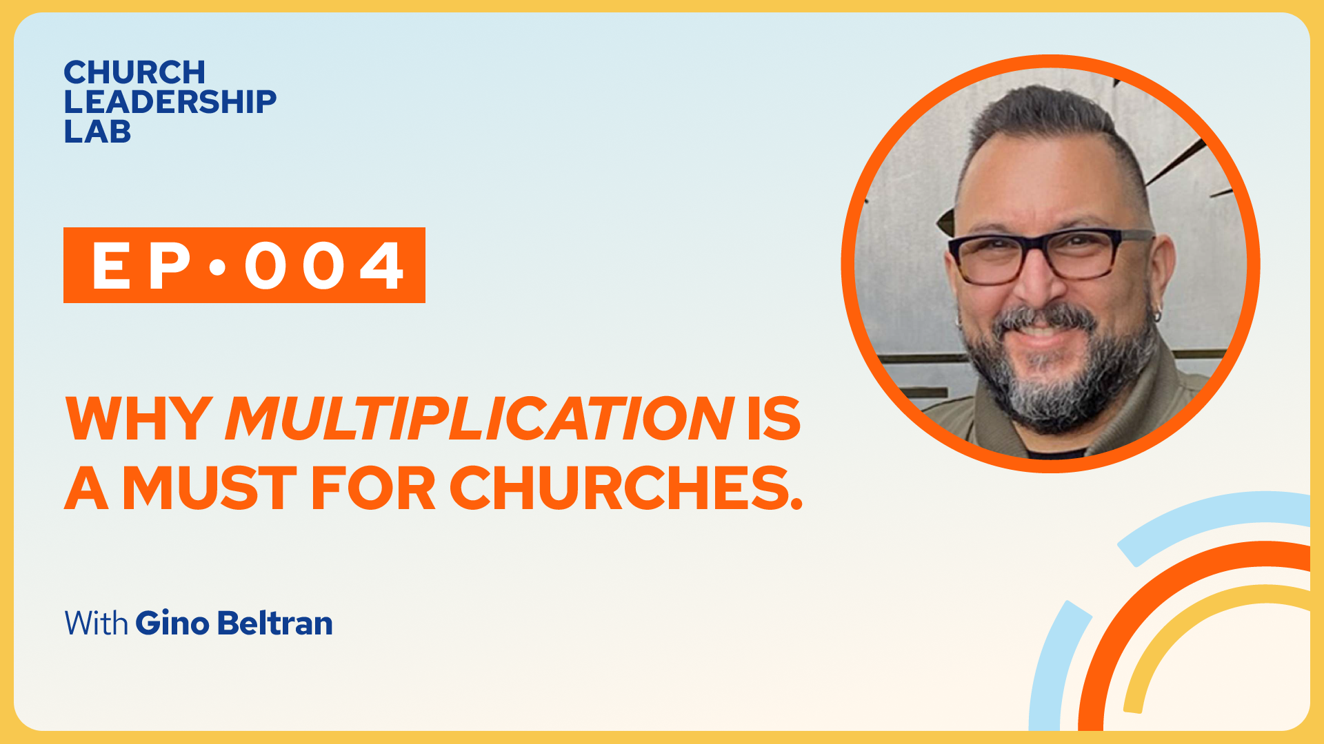 Ep. 004 | Gino Beltran: Why Multiplication Is a Must For Churches