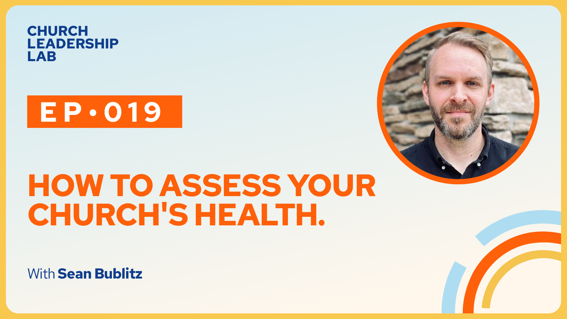 Ep. 019 | Sean Bublitz: How to Assess Your Church's Health