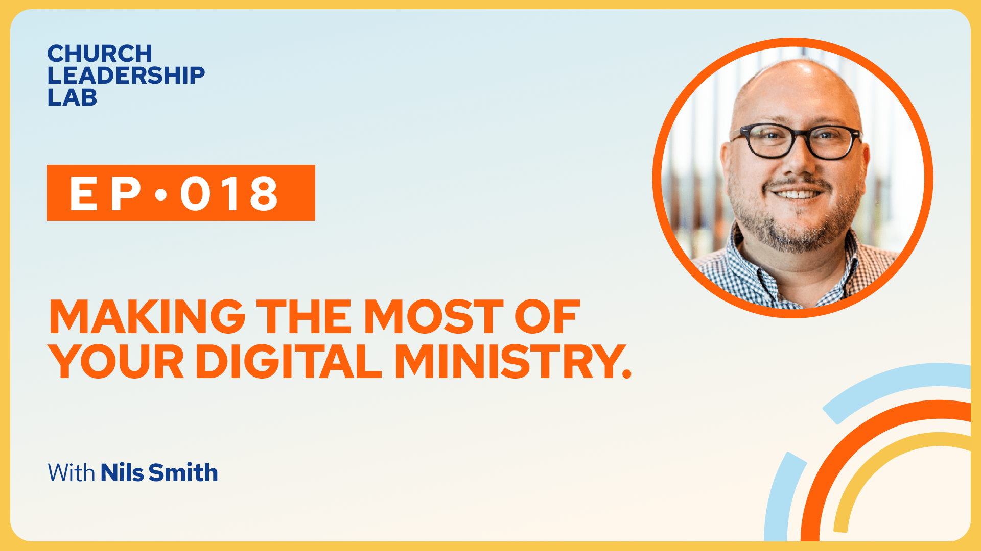 Ep. 018 | Nils Smith: Making the Most of Your Digital Ministry