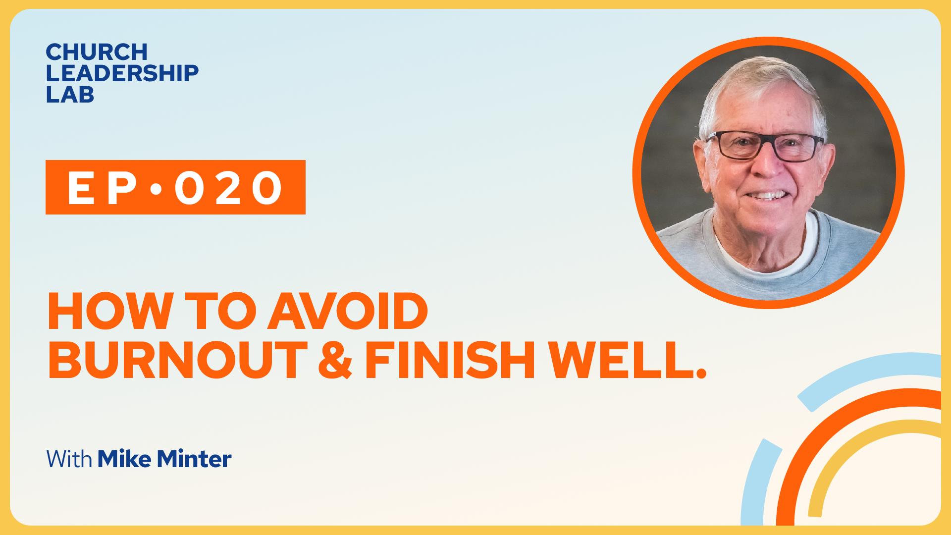 Ep. 020 | Mike Minter: How to Avoid Burnout & Finish Well