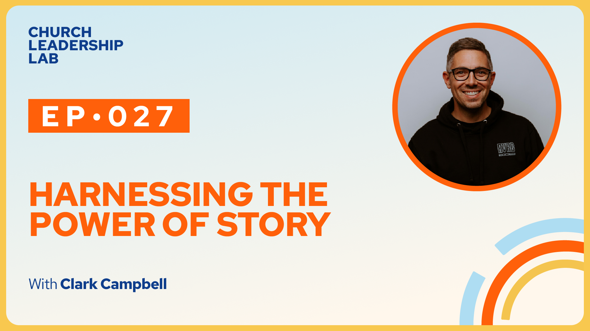 Ep. 027 | Clark Campbell: Harnessing the Power of Story