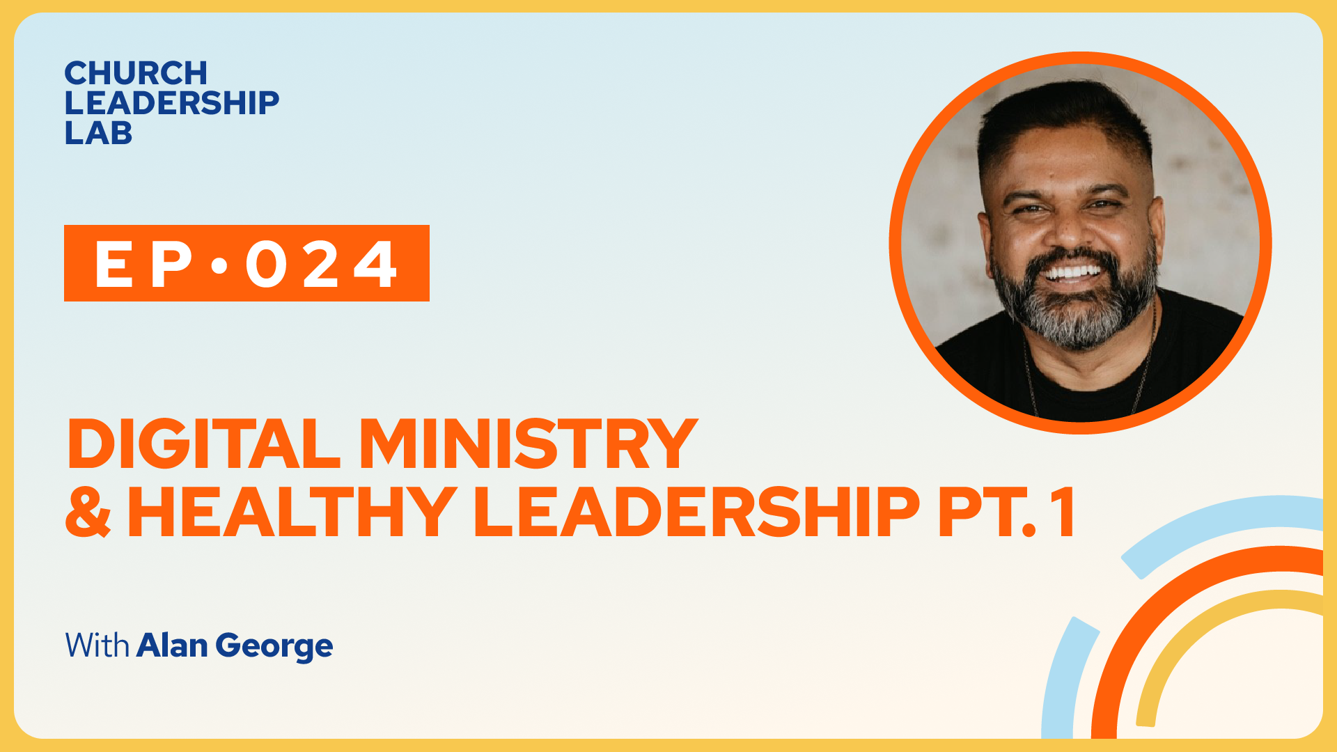 Ep. 024 | Alan George: Digital Ministry & Healthy Leadership Pt. 1