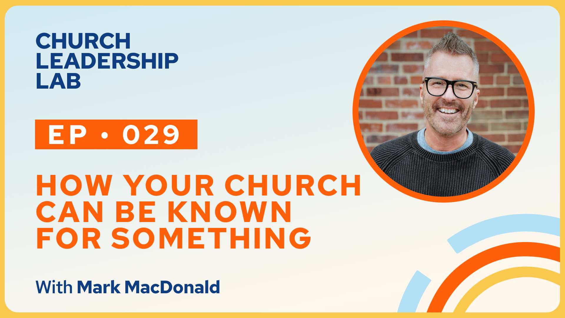 Ep. 029 | Mark MacDonald: How Your Church Can Be Known For Something