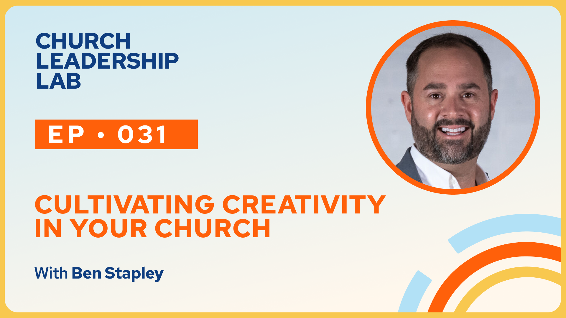 Ep. 031 | Ben Stapley: Cultivating Creativity in Your Church