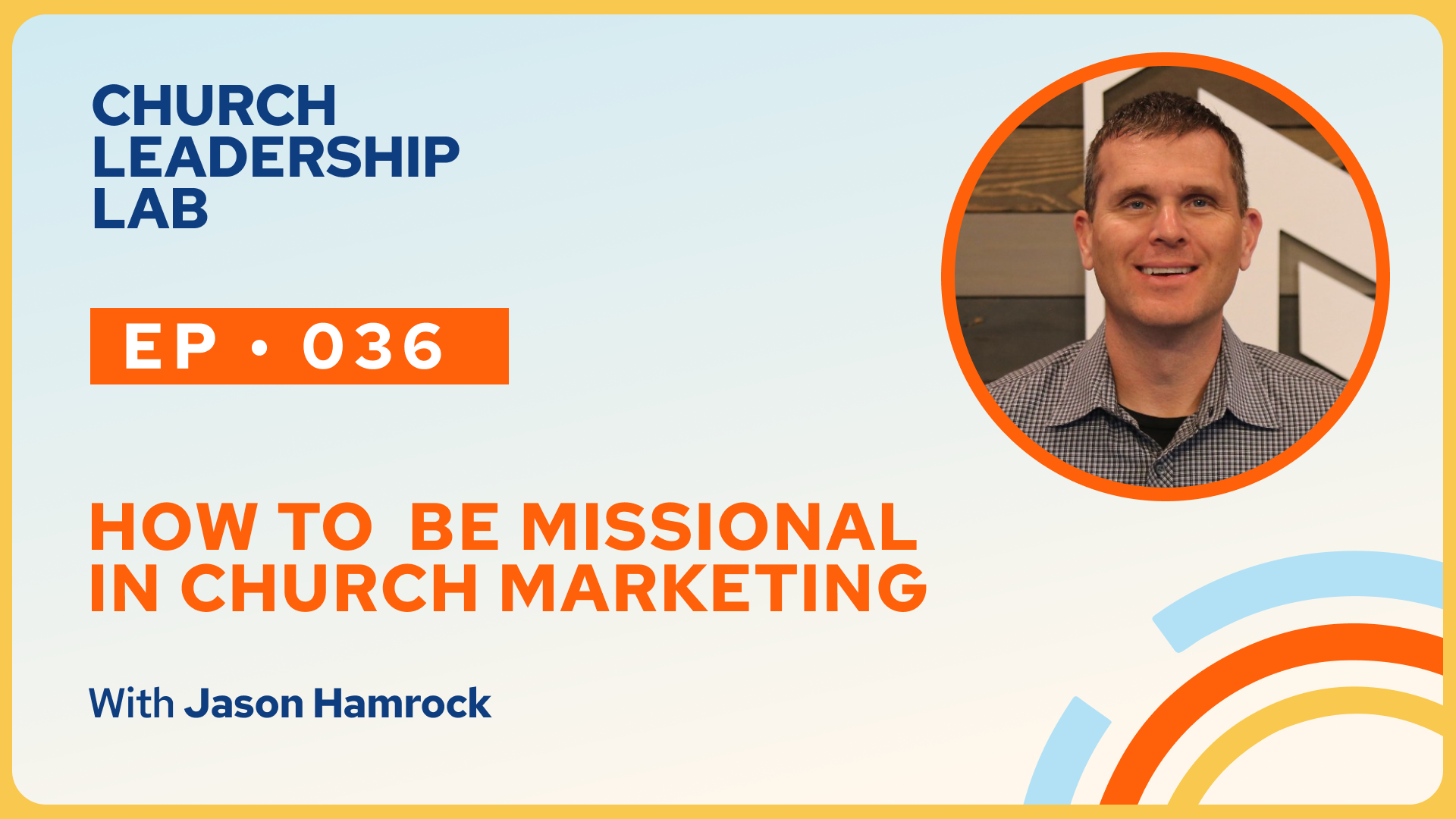Ep. 036 | Jason Hamrock: How to Be Missional in Church Marketing