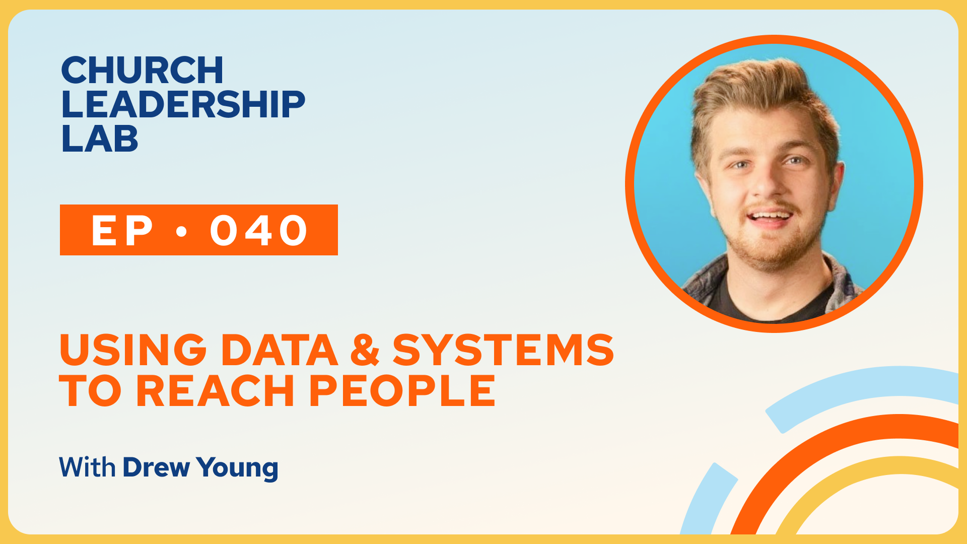 Ep. 040 | Drew Young: Using Data & Systems to Reach People