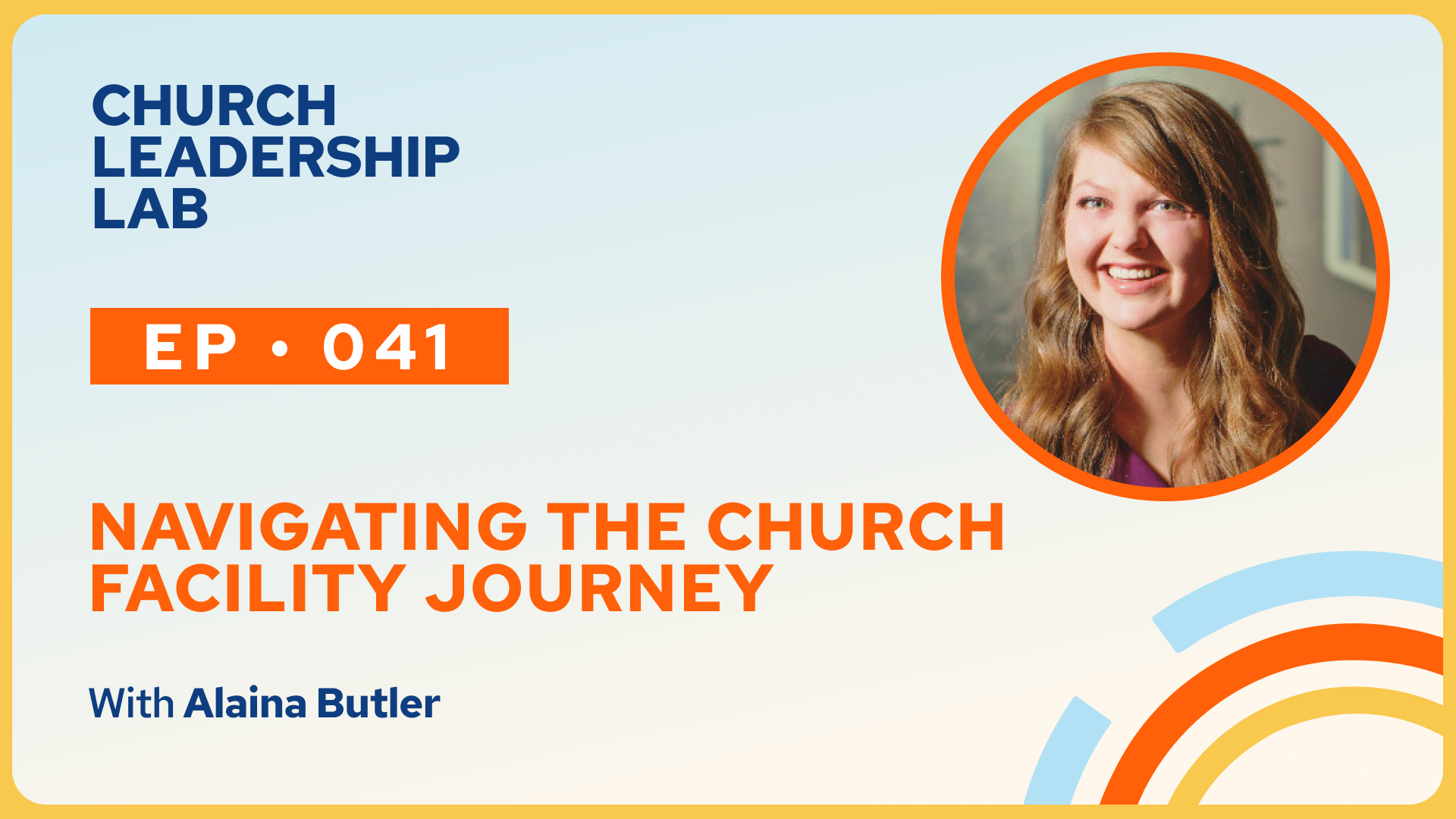 Ep. 041 | Alaina Butler: Navigating The Church Facility Journey