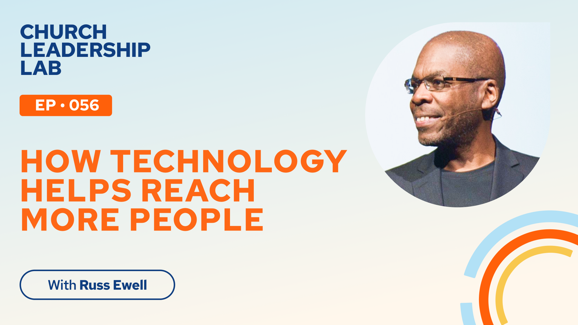 Ep. 056 | Russ Ewell: How Technology Helps Reach More People