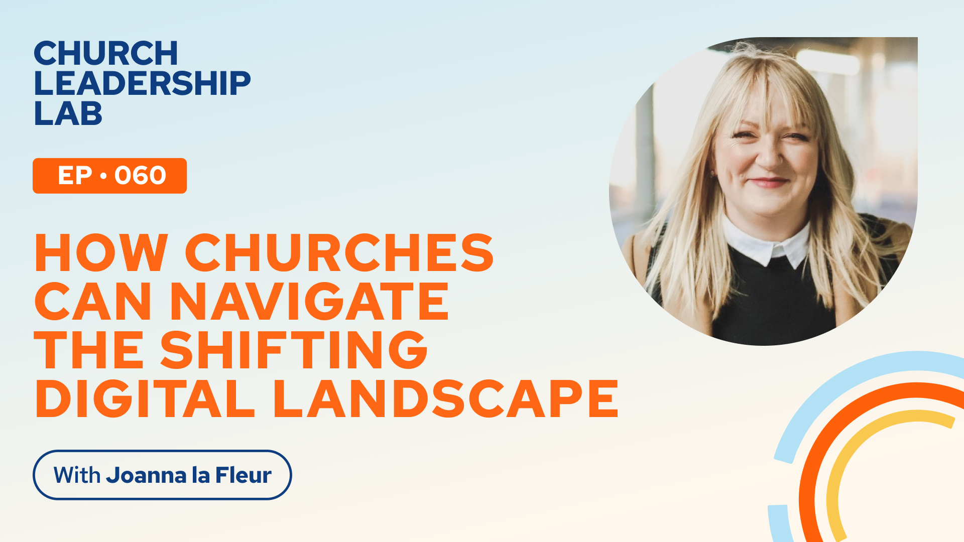 Ep. 060 | Joanna la Fleur: How Churches Can Navigate The Shifting Digital Landscape