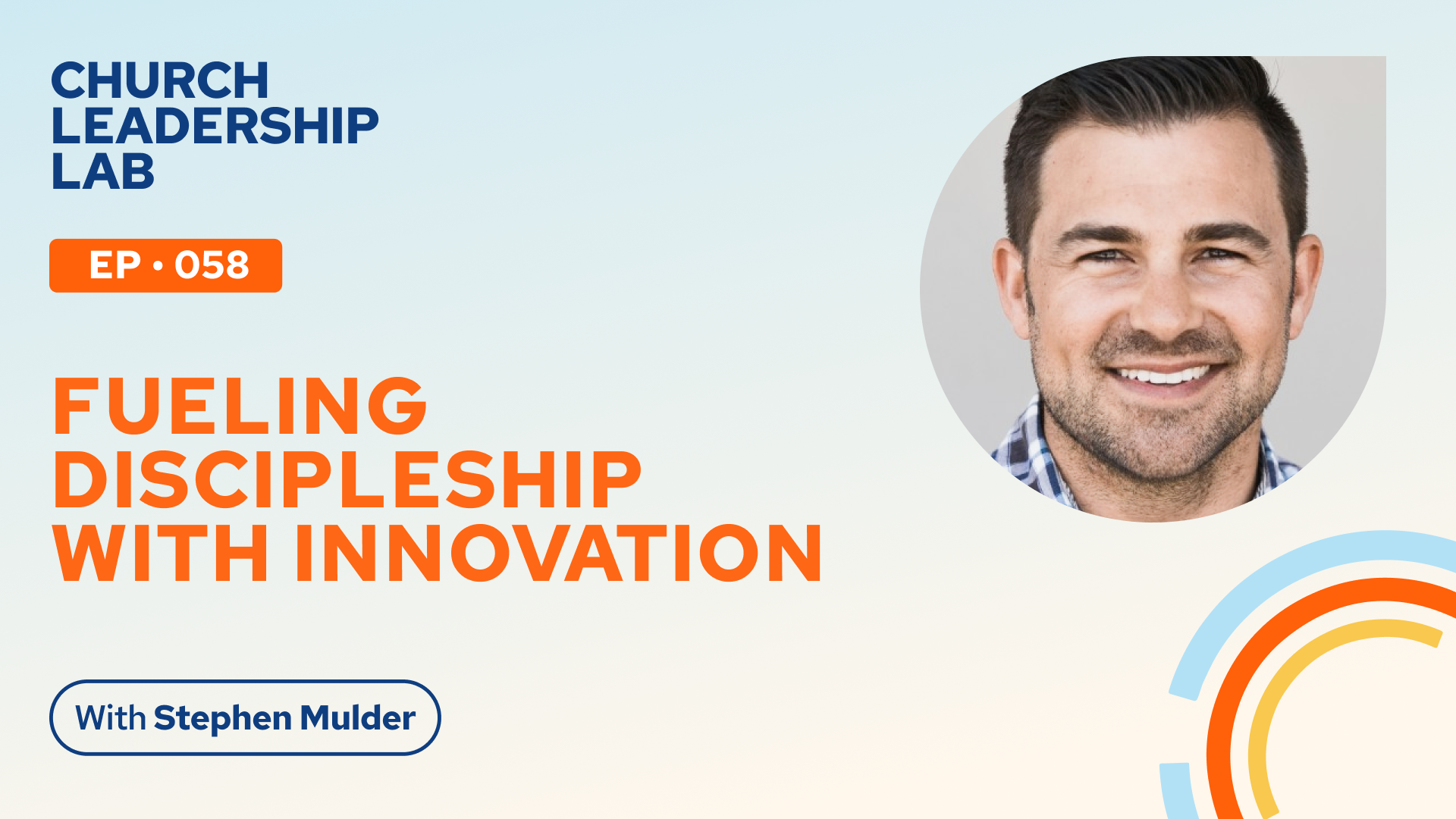 Ep. 058 | Stephen Mulder: Fueling Discipleship With Innovation