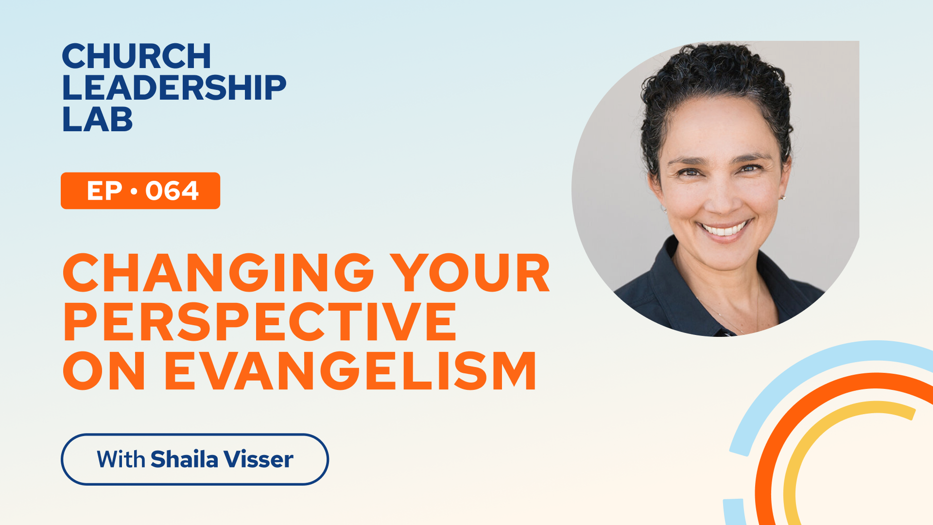 Ep. 064 | Shaila Visser: Changing Your Perspective On Evangelism