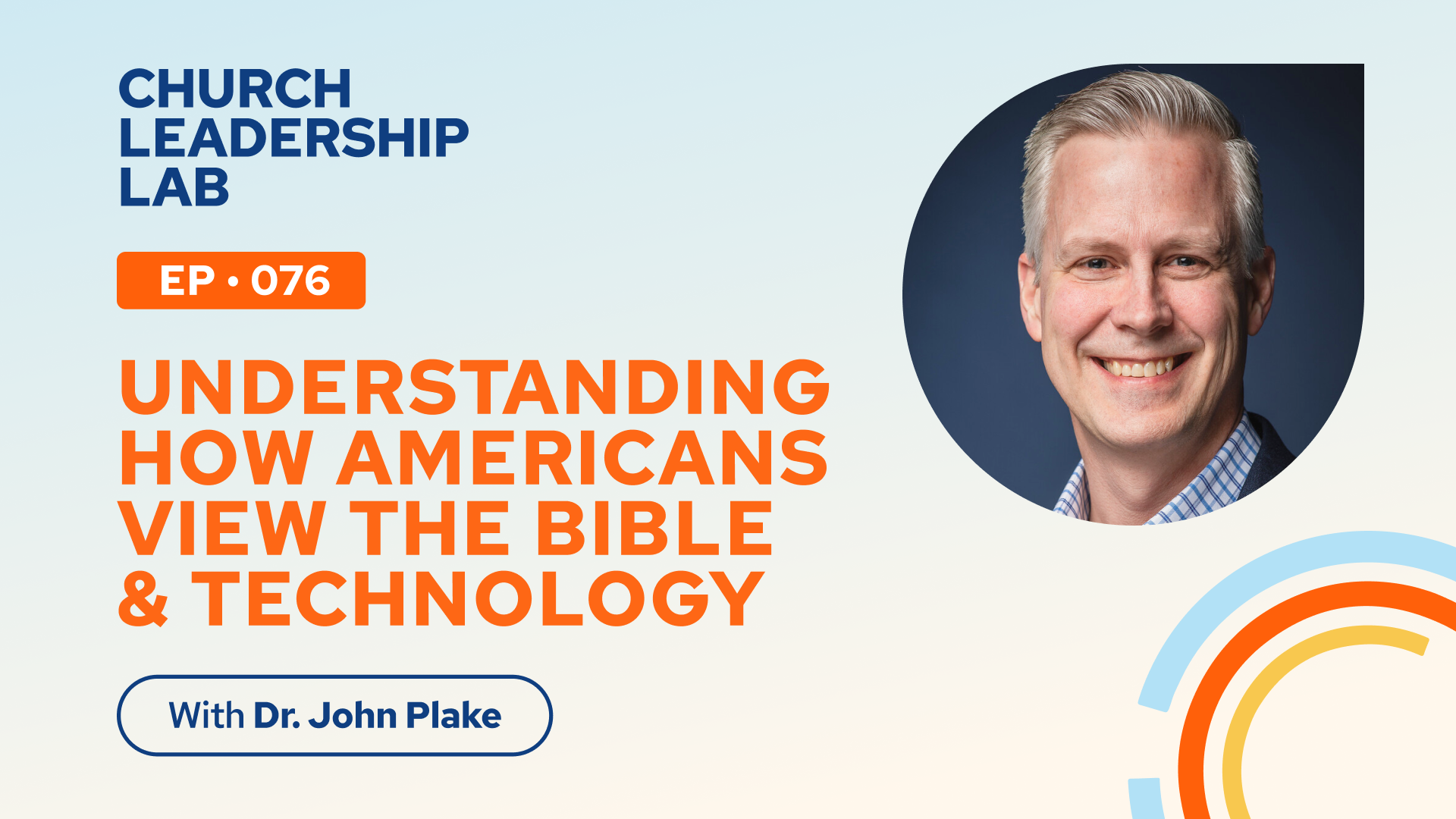 Ep. 076 | Dr. John Plake: Understanding How Americans View The Bible & Technology